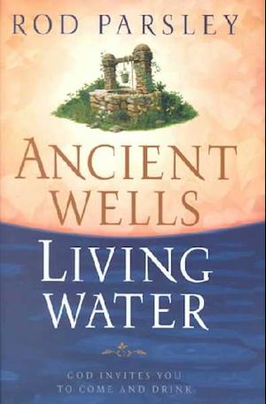 Ancient Wells, Living Water