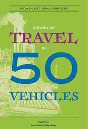 A Story of Travel in 50 Vehicles