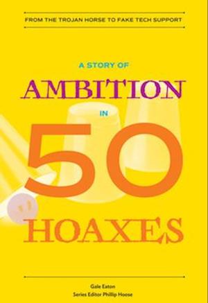 A Story of Ambition in 50 Hoaxes