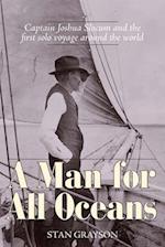 A Man for All Oceans : Captain Joshua Slocum and the First Solo Voyage Around the World