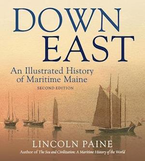 Down East : An Illustrated History of Maritime  Maine