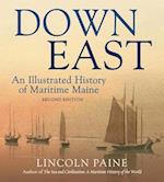 Down East : An Illustrated History of Maritime  Maine