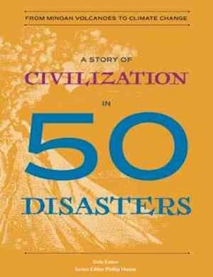 A Story of Civilization in 50 Disasters