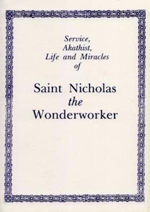 Service, Akathist, Life and Miracles of St. Nicholas the Wonderworker