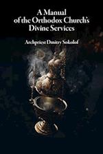 A Manual of the Orthodox Church's Divine Services