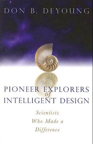 Pioneer Explorers of Intelligent Design