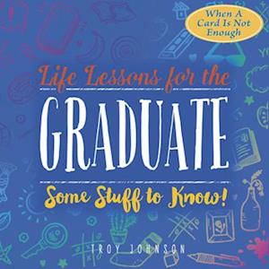 Life Lessons for the Graduate