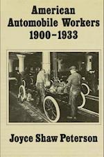American Automobile Workers, 1900-1933