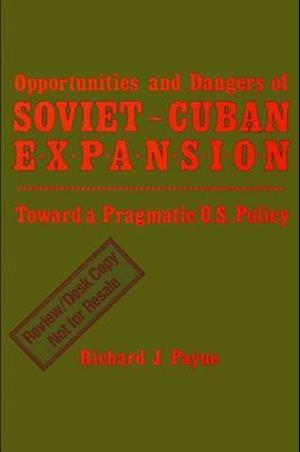 Opportunities and Dangers of Soviet-Cuban Expansion