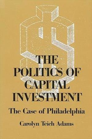 The Politics of Capital Investment