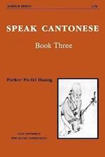Huang, P: Speak Cantonese, Book Three