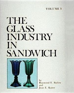 The Glass Industry in Sandwich, Vol. III