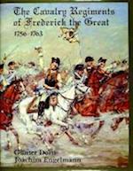 The Cavalry Regiments of Frederick the Great 1756-1763