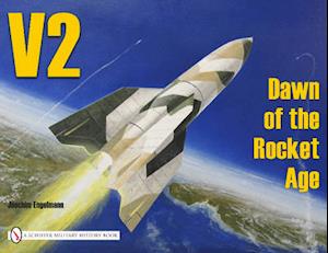 V2 - Dawn of the Rocket Age