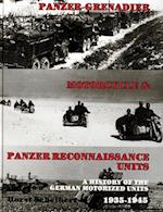 Panzer: Grenadier, Motorcyle and Panzer-Reconnaissance Units 1935-1945