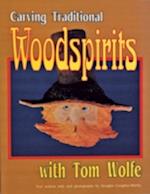 Wolfe, T: Carving Traditional Woodspirits with Tom Wolfe