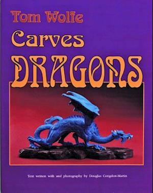 Tom Wolfe Carves Dragons