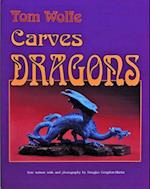 Tom Wolfe Carves Dragons
