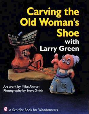 Carving the Old Woman's Shoe with Larry Green