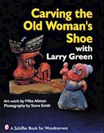 Carving the Old Woman's Shoe with Larry Green
