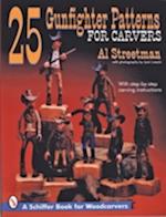 Streetman, A: 25 Gunfighter Patterns for Carvers
