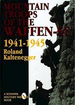 Kaltenegger, R: Mountain Troops of the Waffen-SS 1941-1945