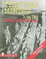 This Was Mining in the West