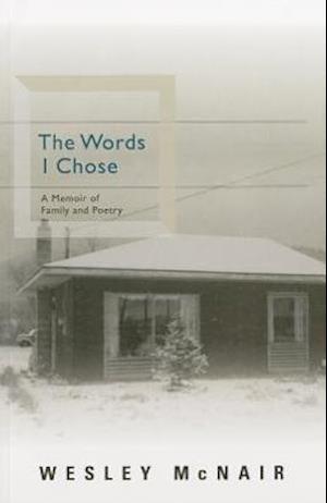 The Words I Chose - A Memoir of Family and Poetry