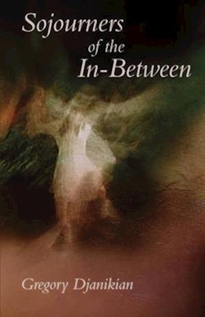 Sojourners of the In–Between