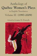 Anthology of Quabec Women's Plays in English Translation Vol. III (2004-2009)