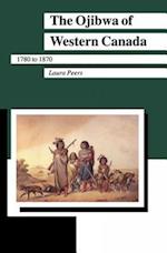 The Ojibwa of Western Canada 1780-1870