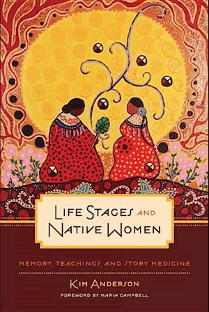 Life Stages and Native Women: Memory, Teachings, and Story Medicine