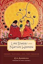 Life Stages and Native Women: Memory, Teachings, and Story Medicine 