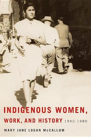 McCallum, M:  Indigenous Women, Work, and History