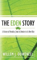 The Eden Story: A History of Paradise, From its Demise to its New Rise 