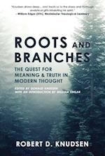 Roots and Branches: The Quest For Meaning And Truth In Modern Thought 