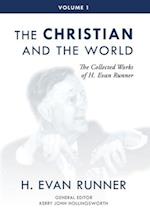 The Collected Works of H. Evan Runner, Vol. 1: The Christian and the World 