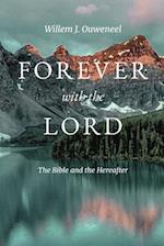 Forever with the Lord: The Bible and the Hereafter 