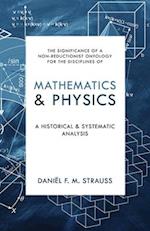 Mathematics & Physics: A Historical and Systematic Analysis 