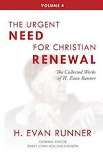 The Collected Works of H. Evan Runner, Vol. 4: The Urgent Need for Christian Renewal 
