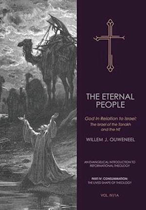 The Eternal People: God In Relation to Israel: The Israel of the Tanakh and the NT