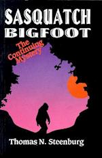 Sasquatch Bigfoot: The Continuing Mystery