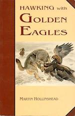 Hollinshead, M: Hawking with Golden Eagles