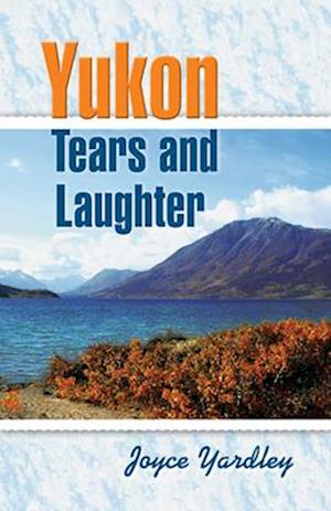 Yardley, J: Yukon Tears and Laughter