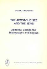 Apostolic See and the Jews - Addenda, Corrigenda, Indexes