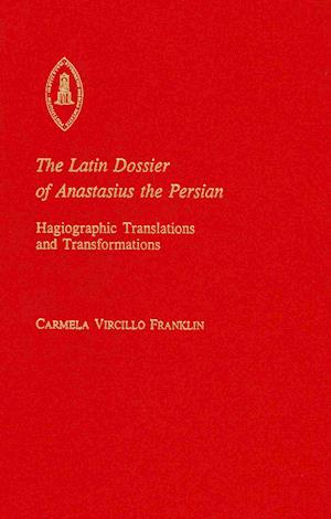 Latin Dossier of Anastasius the Persian