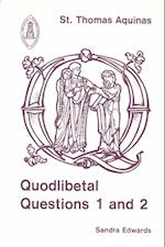 Quodlibetal Questions 1 and 2