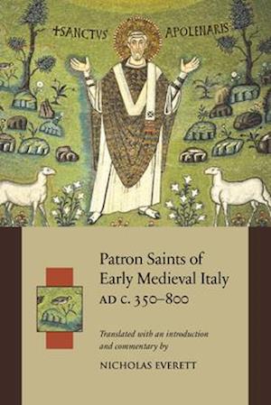 Patron Saints of Early Medieval Italy Ad C. 350-800 Ad