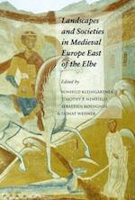 Landscapes and Societies in Medieval Europe East of the Elbe