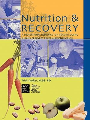 Nutrition & Recovery: A Professional Resource for Healthy Eating during Recovery from Substance Abuse
